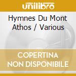Hymnes Du Mont Athos / Various cd musicale