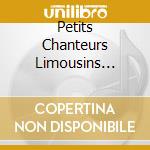Petits Chanteurs Limousins (Les) - Neige Sur Les Orangers cd musicale di Les Petits Chanteurs Limousins