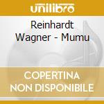 Reinhardt Wagner - Mumu cd musicale di Reinhardt Wagner
