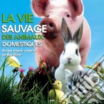 Vie Sauvage Des Animaux Domestique (La) cd