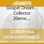 Gospel Dream - Collector 20eme Anniversaire cd musicale di Gospel Dream