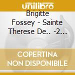 Brigitte Fossey - Sainte Therese De.. -2 (2 Cd) cd
