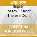 Brigitte Fossey - Sainte Therese De Lisieux (2 Cd) cd
