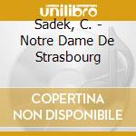 Sadek, C. - Notre Dame De Strasbourg cd