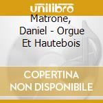 Matrone, Daniel - Orgue Et Hautebois cd
