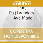 Jean, P./j.brenders - Ave Maria cd