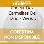 Choeur Des Carmelites De Franc - Vivre D'Amour cd