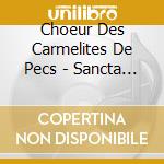 Choeur Des Carmelites De Pecs - Sancta Maria Teresia cd