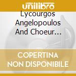 Lycourgos Angelopoulos And Choeur Byzantin De Grece - Collector cd musicale di Lycourgos, Angelopoulos And Chou