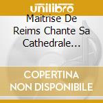 Maitrise De Reims Chante Sa Cathedrale (La) cd musicale di Massis, Annick And La Ma?Trise D