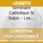 Seminaire Catholique St Sulpic - Les Voix De L'Unite' cd
