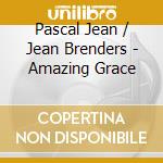 Pascal Jean / Jean Brenders - Amazing Grace cd