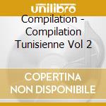 Compilation - Compilation Tunisienne Vol 2 cd musicale di Compilation
