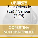 Fete Orientale (La) / Various (2 Cd) cd