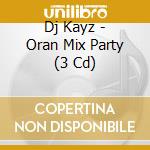 Dj Kayz - Oran Mix Party (3 Cd) cd