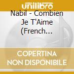 Nabil - Combien Je T'Aime (French Import) cd