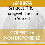 Sangeet Trio - Sangeet Trio En Concert cd