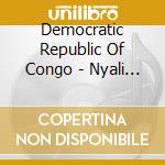Democratic Republic Of Congo - Nyali Music cd musicale di Democratic Republic Of Congo
