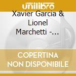 Xavier Garcia & Lionel Marchetti - Machine Lyrique cd musicale di Xavier Garcia & Lionel Marchetti