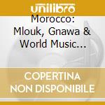 Morocco: Mlouk, Gnawa & World Music Festival / Various cd musicale