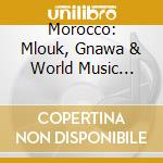 Morocco: Mlouk, Gnawa & World Music Festival / Various cd
