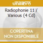 Radiophonie 11 / Various (4 Cd) cd musicale