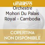 Orchestre Mohori Du Palais Royal - Cambodia cd