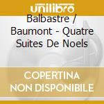 Balbastre / Baumont - Quatre Suites De Noels cd
