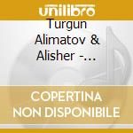 Turgun Alimatov & Alisher - Usbekistan Turgun Alimatov cd
