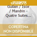 Guilain / Isoir / Mandrin - Quatre Suites Pour Le Magnific cd