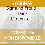 Sigmund Freud - Dans L'Intimite D'Un Genie Sigmund Freud cd
