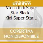 Vtech Kidi Super Star Black - Kidi Super Star Black cd
