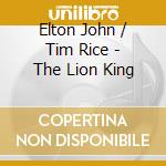 Elton John / Tim Rice - The Lion King cd musicale di Elton John / Tim Rice