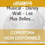 Musical - Disney Walt - Les Plus Belles Chansons Des Grands Films De cd