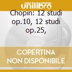 Chopin: 12 studi op.10, 12 studi op.25, cd musicale di Cortot alfred interp