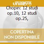 Chopin: 12 studi op.10, 12 studi op.25, cd