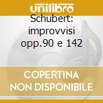 Schubert: improvvisi opp.90 e 142 cd