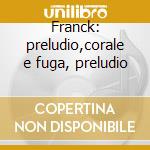 Franck: preludio,corale e fuga, preludio