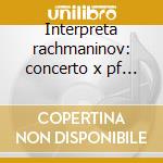 Interpreta rachmaninov: concerto x pf n. cd