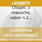 Chopin: 3 mazurche, valzer n.2 op.34, n. cd musicale di Friedmann ignaz vol.