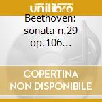 Beethoven: sonata n.29 op.106 'hammerkla cd