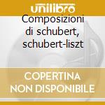 Composizioni di schubert, schubert-liszt