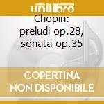 Chopin: preludi op.28, sonata op.35 cd