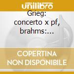 Grieg: concerto x pf, brahms: concerto x cd musicale di Backhaus wilhelm int