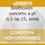 Beethoven: concerto x pf n.1 op.15, sona cd