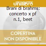 Brani di brahms: concerto x pf n.1, beet cd