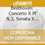 Beethoven: Concerto X Pf N.3, Sonata X P cd