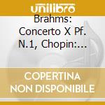 Brahms: Concerto X Pf. N.1, Chopin: Anda cd