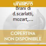 Brani di d.scarlatti, mozart, beethoven, cd musicale di Casadesus robert int