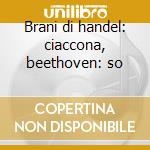 Brani di handel: ciaccona, beethoven: so cd